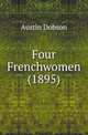 Four Frenchwomen (1895), Austin Dobson 