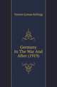 Germany In The War And After (1919), Vernon Lyman Kellogg 