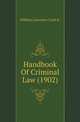 Handbook Of Criminal Law (1902), Clark, William Lawrence, 1863-1918 