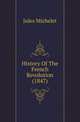 History Of The French Revolution (1847), Jules Michelet 