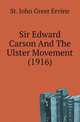 Sir Edward Carson And The Ulster Movement (1916), Ervine, St. John G. (St. John Greer), b. 1883 