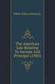 The American Law Relating To Income And Principal (1905), Edwin Alliston Howes Jr. 