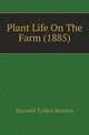 Plant Life On The Farm (1885), Maxwell Tylden Masters 