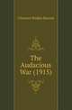 The Audacious War (1915), Clarence Walker Barron 
