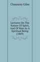 Lectures On The Nature Of Spirit, And Of Man As A Spiritual Being (1869), Chauncey Giles 
