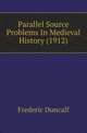 Parallel Source Problems In Medieval History (1912), Frederic Duncalf 