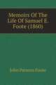 Memoirs Of The Life Of Samuel E. Foote (1860), John Parsons Foote 
