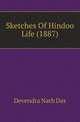 Sketches Of Hindoo Life (1887), Devendra Nath Das 