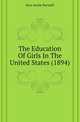 The Education Of Girls In The United States (1894), Sara Annie Burstall 