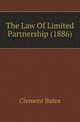 The Law Of Limited Partnership (1886), Clement Bates 