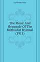 The Music And Hymnody Of The Methodist Hymnal (1911), Carl Fowler Price 
