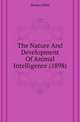 The Nature And Development Of Animal Intelligence (1898), Wesley Mills 