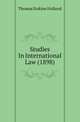 Studies In International Law (1898), Thomas Erskine Holland 