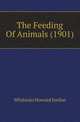 The Feeding Of Animals (1901), Whitman Howard Jordan 