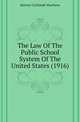 The Law Of The Public School System Of The United States (1916), Harvey Cortlandt Voorhees 