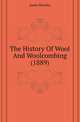 The History Of Wool And Woolcombing (1889), James Burnley 