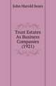Trust Estates As Business Companies (1921), John Harold Sears 