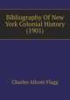 Bibliography Of New York Colonial History (1901), Charles Allcott Flagg 