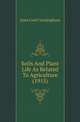 Soils And Plant Life As Related To Agriculture (1915), Jules Cool Cunningham 