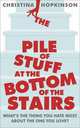The Pile of Stuff at the Bottom of the Stairs, Hopkinson Christina 