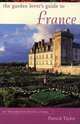 The Garden Lover's Guide to France, Taylor Patrick 