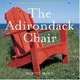 The Adirondack Chair: A Celebration of a Summer Classic, Mack Daniel 