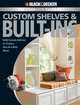 BLACK & DECKER Complete Guide to Custom Shelves & Built-ins: Build Custom Add-ons to Create a One-of-a-kind Home, Coleman Theresa 