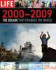 Life 2000-2009: The Decade That Changed the World, Life Magazine Editors 
