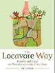 The Locavore Way: Discovering the Delicious Pleasures of Eating Fresh, Locally Grown Food