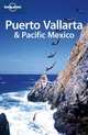 Lonely Planet Puerto Vallarta & Pacific Mexico, Benchwick Greg 