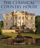 The Classical Country House: From the Archives of Country Life, Watkin David 