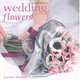 Wedding Flowers, Swinson Antonia 