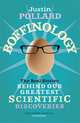 Boffinology: The Real Stories Behind Our Greatest Scientific Discoveries, Pollard Justin 