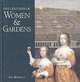 Three Centuries of Women and Gardens: 1590s-1990s, Bennett Sue 