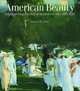 American Beauty: Paintings from the Detroit Institute of Arts, 1770-1920, Beale Graham W.J. 