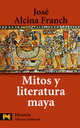 Mitos y literatura maya, Jose Alcina Franch 