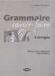 Grammaire savoir-faire. Corriges, 