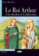 Le Roi Arthur et les chevaliers da la Table ronde (+ CD-ROM), Claude Louvet 