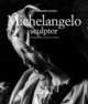 Michelangelo Sculptor, Cristina Acidini Luchinat 