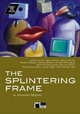 The Splintering Frame (+ CD-ROM), Green, Graham; Randall, Ruth et al. 