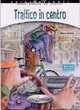 Traffico in Centro + CD-Audio (+ Audio CD), Dominici M. 