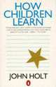 How Children Learn, John Holt 