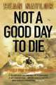 Not a Good Day to Die, Sean Naylor 