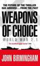 Weapons of Choice : World War 2.1, John Birmingham 