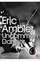 Uncommon Danger, Eric Ambler 