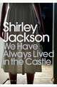 We Have Always Lived in the Castle, Shirley Jackson 