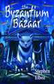 The Byzantium Bazaar, Stephen Elboz 