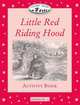 Classic Tales: Little Red Riding Hood Activty Book: Elementary 1, 200-Word Vocabulary, Sue Arengo 