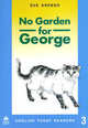 English Today Readers 3 No Garden for George, Arengo, Sue 