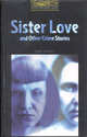 The Oxford Bookworms Library: Sister Love and Other Crime Stories Level 1, John Escott 